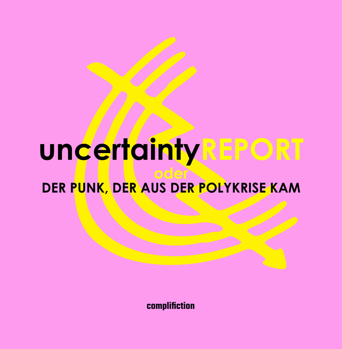 uncertaintyREPORT oder Der Punk, der aus der Polykrise kam